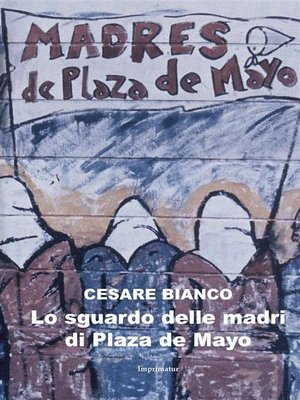 cover image of Lo sguardo delle madri di Plaza de Mayo